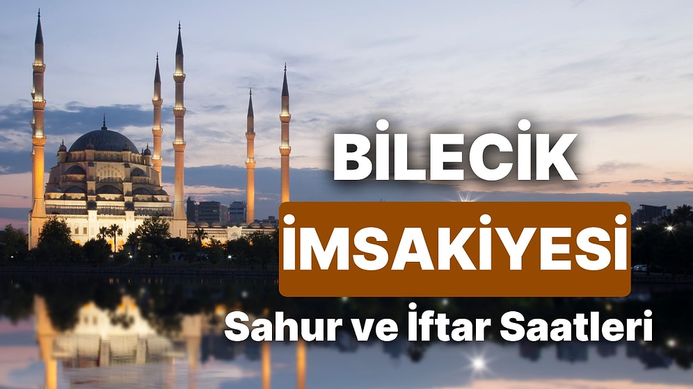 2025 Bilecik İmsakiye! Bugün Bilecik İçin İftar Vakti, İmsak, Sahur Saati ve Teravih Kaçta?