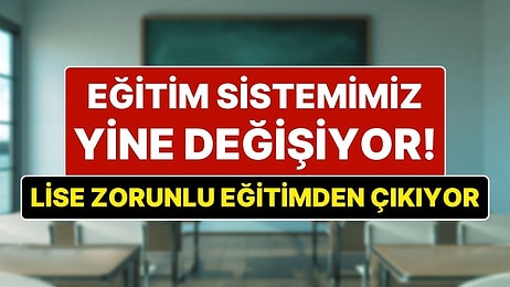 Eğitim Sistemi Yine Değişiyor: Liseler 3 Yıla Düşürülüp Zorunlu Eğitim Olmaktan Çıkarılacak