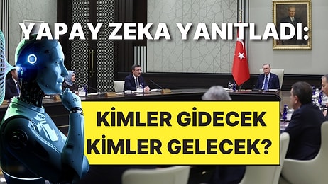 AK Parti Kabinesinde Hangi İsimler Değişecek? Yapay Zeka Olası Senaryoları Tek Tek Açıkladı