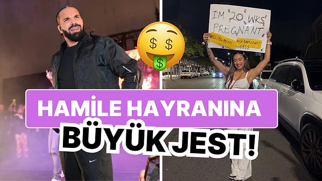 Bonkörlük Deyince de Drake: Hamile Hayranının Pankartını Görünce 30 Bin Dolar Hediye Etti