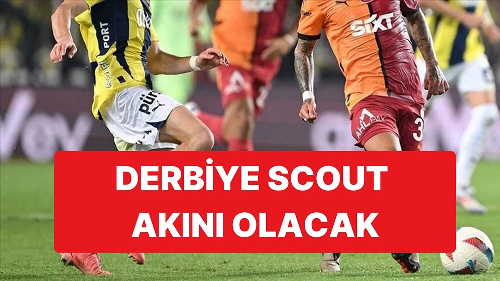 Galatasaray - Fenerbahçe Derbisinde 6 Yıldız İçin Scoutlar Tribünde Olacak