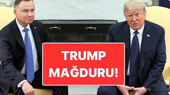 Trump Mağduru: Polonya Cumhurbaşkanı 10 Dakikalık Görüşme İçin Kapıda 1.5 Saat Bekledi