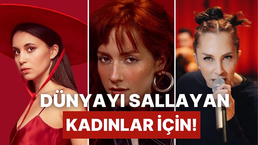 Cam Tavanları Kıran, Dünyayı Sallayan Kadınlar İçin Güç Deposu 16 Şarkı!
