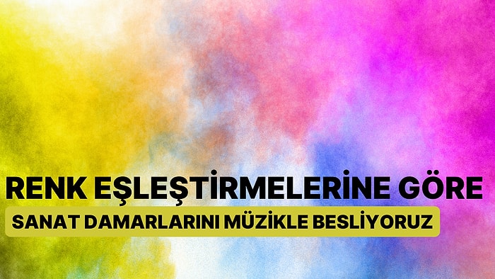 Renk Eşleştirmelerine Göre Sanat Damarlarını Müzikle Besliyoruz!