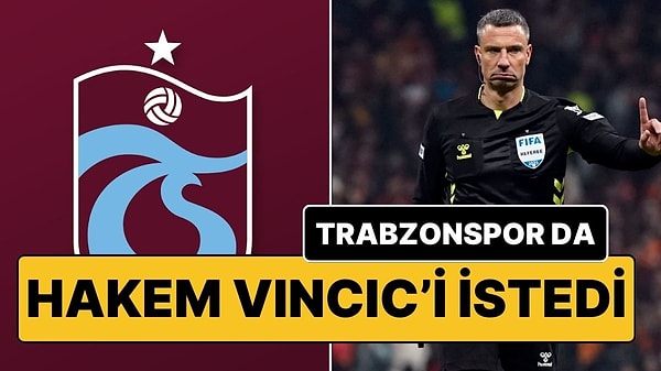 Trabzonspor, 0-0 beraberlikle sonuçlanan Galatasaray - Fenerbahçe maçının ardından bir açıklama yaparak Fenerbahçe ve Galatasaray ile oynayacakları maçları Sloven hakem Slavko Vincic’in yönetmesini istediklerini belirtti.