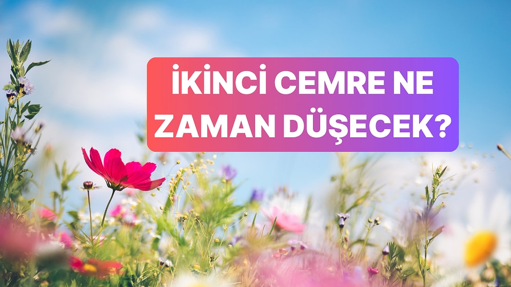 İkinci Cemre Ne Zaman Düşecek 2025? İkinci Cemreye Nereye, Hangi Gün Düşüyor?