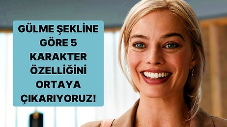 Gülme Şekline Göre 5 Karakter Özelliğini Ortaya Çıkarıyoruz!