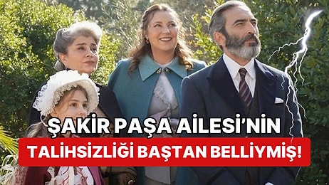 Ah Be Keşke Bir Astroloğa Danışsaydınız: Şakir Paşa Ailesi Dizisinin Talihsizliği Baştan Belliymiş!