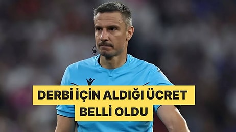 Galatasaray Fenerbahçe Derbisinin Yabancı Hakemi Ne Kadar Para Kazandı?