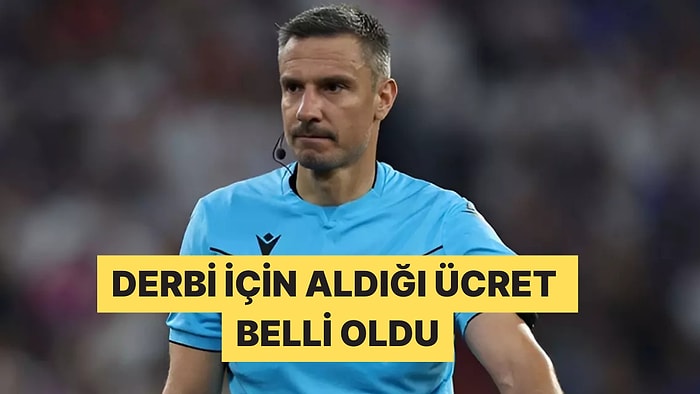 Galatasaray Fenerbahçe Derbisinin Yabancı Hakemi Ne Kadar Para Kazandı?