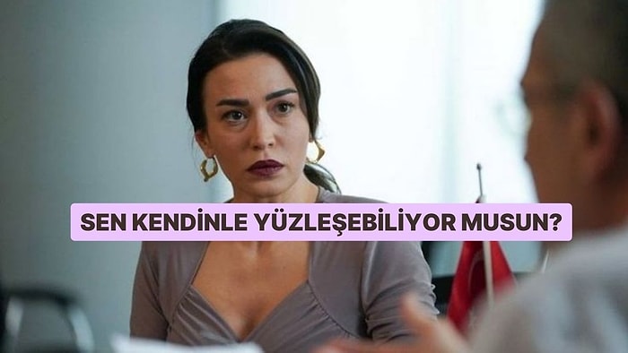 Sen Kendinle Yüzleşebiliyor musun?