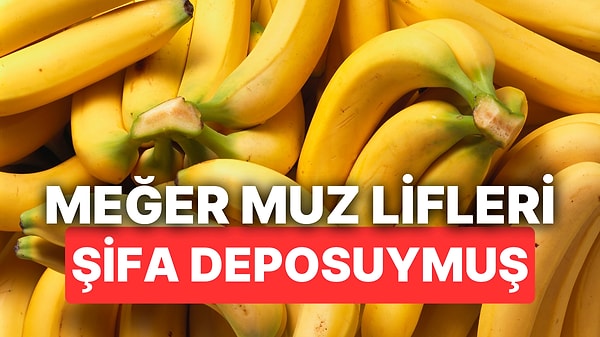 9. Muzun Liflerini Soyuyor musunuz? Kabuğu, Meyvesi Derken Şimdi de Muz Liflerinin Yararları Ortaya Çıktı