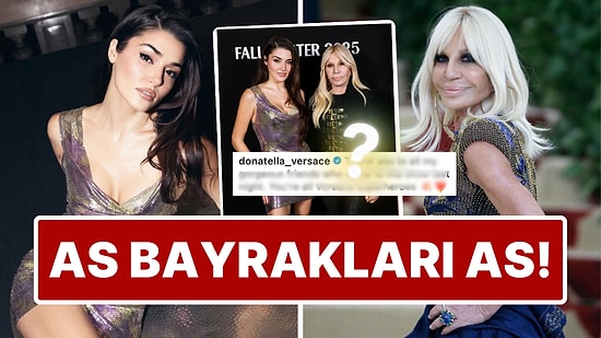 As Bayrakları As: Versace Kraliyetinin İmparatoriçesi Donatella'dan Hande Erçel'e Tarihe Geçecek Jest!