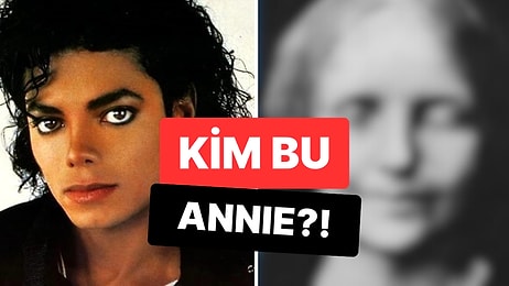 Eni Vici Vokke Değilmiş: Michael Jackson'ın "Smooth Criminal" Şarkısında Bahsettiği Annie'nin İlginç Hikayesi