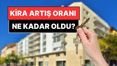 Mart Ayı Kira Artış Oranı Ne Kadar Oldu? 2025 Mart Kira Zammı