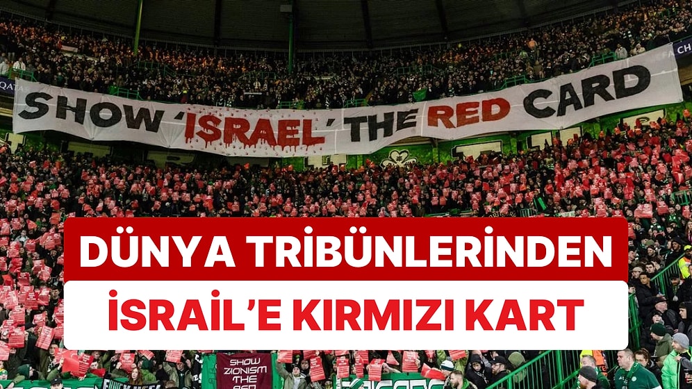 Celtic'in Başlattığı "İsrail'e Kırmızı Kart" Kampanyası Çığ Gibi Büyüyor