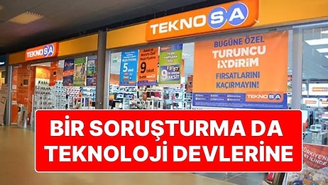 Ticaret Bakanlığı Rekabet Kurulu’ndan Bir Soruşturma da Teknosa’ya!