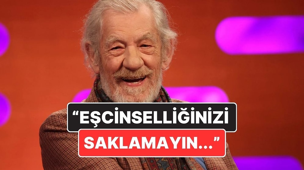 Ünlü Oyuncu Ian McKellen'dan Oyunculara Çağrı: "Eşcinselliğinizi Saklamayın, Özgür Olun!"