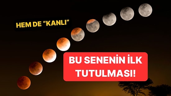Kanlı Ay Tutulması Ne Zaman? Ay Tutulması Türkiye'den Görülecek mi?
