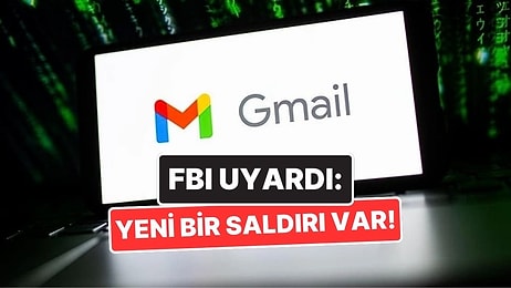 FBI’dan Gmail Kullananlara Acil Uyarı: Hesaplarınızı Ele Geçirebilecek Yeni Saldırıya Karşı Önlem Alın!