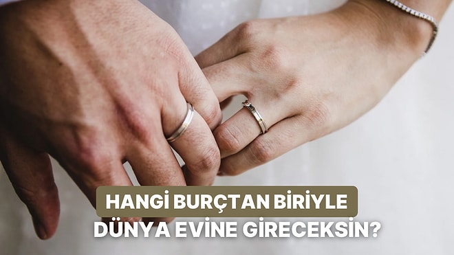 Balık mı, Kova mı, Başak mı? Sen Hangi Burçtan Biriyle Evleneceksin?