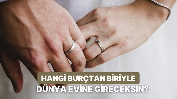 Balık mı, Kova mı, Başak mı? Sen Hangi Burçtan Biriyle Evleneceksin?