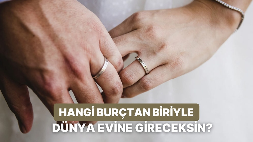 Balık mı, Kova mı, Başak mı? Sen Hangi Burçtan Biriyle Evleneceksin?