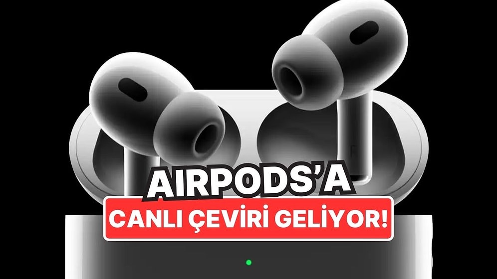 Sonunda Geliyor: Apple AirPods İçin Canlı Çeviri Özelliği Getiriyor