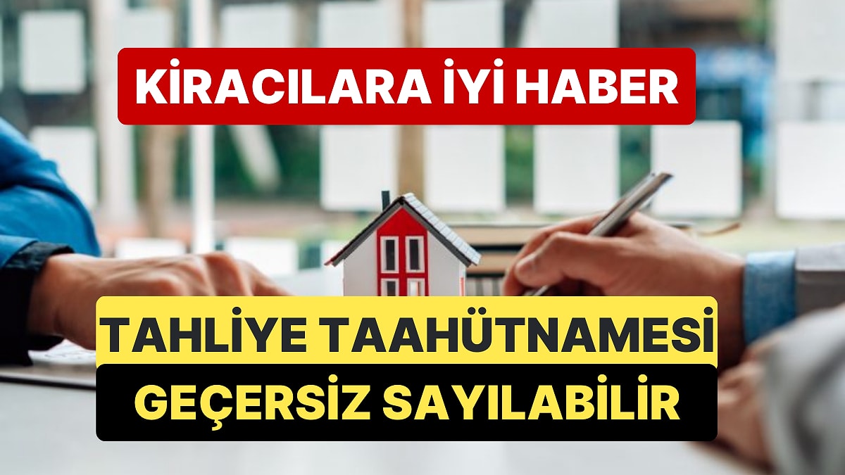 Kiracılara Zorla İmzalatılan Tahliye Taahhütnamesi Geçersiz Sayılabilir