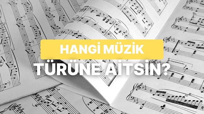 Bize Kendinden Bahset, Senin Hangi Müzik Türüne Ait Olduğunu Söyleyelim!