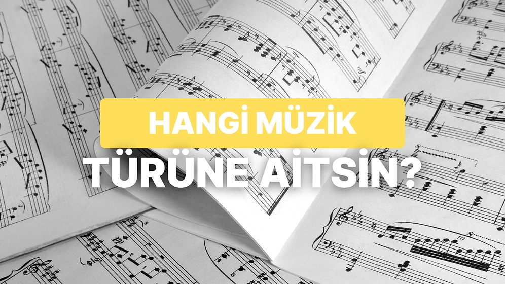 Bize Kendinden Bahset, Senin Hangi Müzik Türüne Ait Olduğunu Söyleyelim!