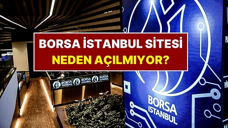 Borsa İstanbul İnternet Sitesi Çöktü mü? Borsa İstanbul Web Sitesi Neden Açılmıyor?