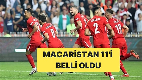 Türkiye-Macaristan Maçında İlk 11'ler Belli Oldu