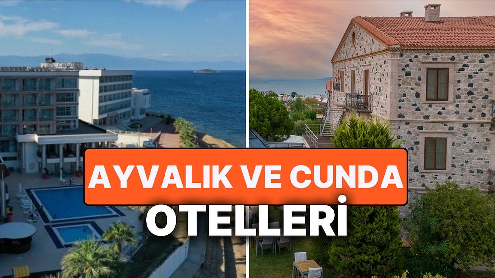 Ayvalık Bayram Otelleri! Unutulmaz Bir Tatil İçin Ayvalık, Sarımsaklı ve Cunda Adasında Otel Fiyatları