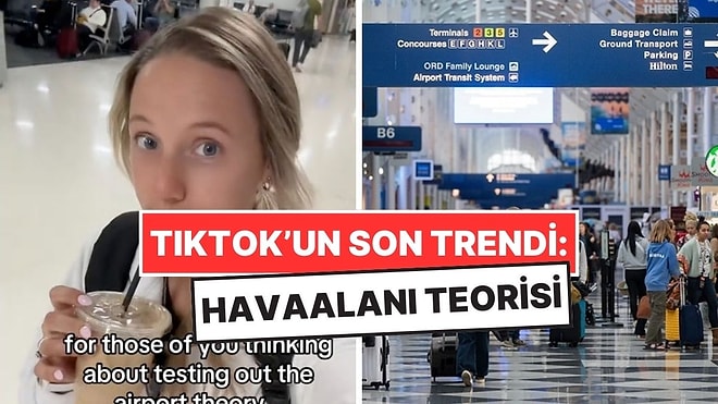 Son Zamanlarda TikTok'u Kasıp Kavuran "Havaalanı Teorisi" Nedir?