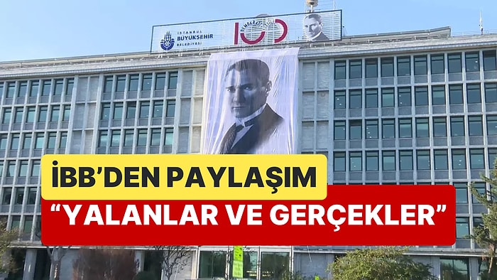 İBB, Medyadaki Haberlere Karşı "Yalanlar ve Gerçekler" Paylaşımı Yaptı