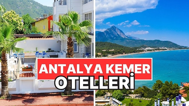 Kemer Otel Fiyatları! Antalya'nın Kalbi Kemer'de Bayramda Tatil Yapılabilecek En Güzel Oteller