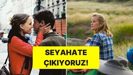 İzlediğiniz An Sırt Çantanızla Seyahate Çıkmak İsteyeceğiniz 15 Film