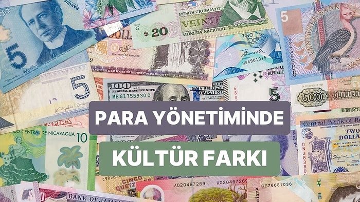 Farklı Kültürlerde Para Yönetimi: Japonlar, Amerikalılar ve Türkler Finansal Açıdan Nasıl Düşünüyor?