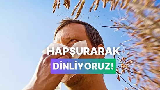 Alerjiyle Boğuşurken Bile İçimizi Açan Bahar Şarkıları