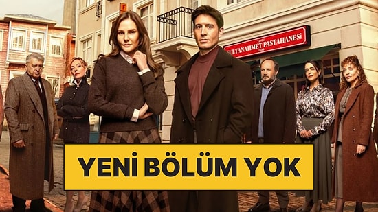 İlk İptal Bir Zamanlar İstanbul'da Dizisinden Geldi: Bayramda Dizilerin Yeni Bölümü Var mı?