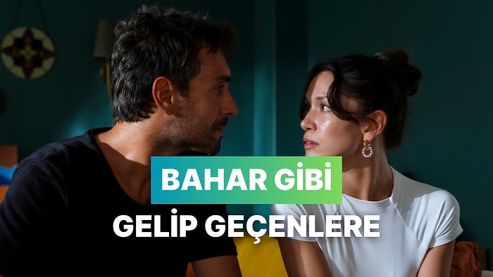 Bahar Gibi Gelip Geçenler İçin 12 Duygusal Şarkı