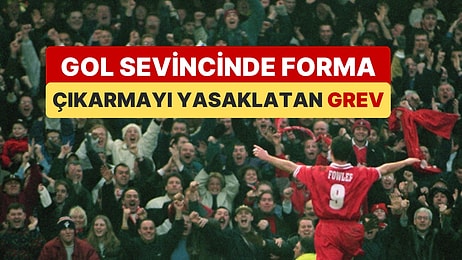 Futbolda Forma Çıkarmaya Sarı Kart Kuralını Getiren İşçi Grevi ve Liverpool'un Yıldızı Robbie Fowler