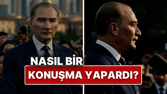 "Atatürk Bugün Bir Miting Yapsaydı Nasıl Konuşurdu?" Sorusu Yapay Zeka ile Yanıtlandı
