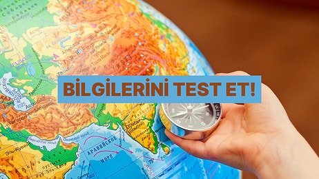 Bu Coğrafya Testinde 15 Yapabilecek misin?