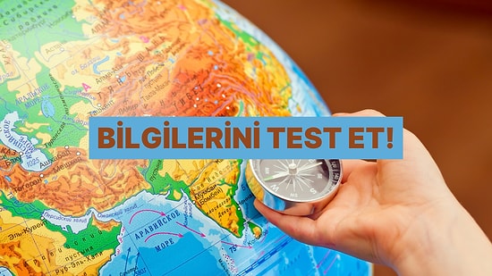 Bu Coğrafya Testinde 15 Yapabilecek misin?