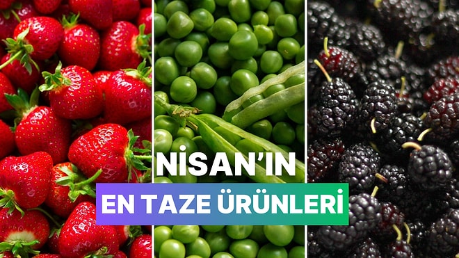 Her Ürünü Zamanında Yemeyi Sevenlere: Nisan Ayında Tüketilmesi Gereken 12 Meyve-Sebze