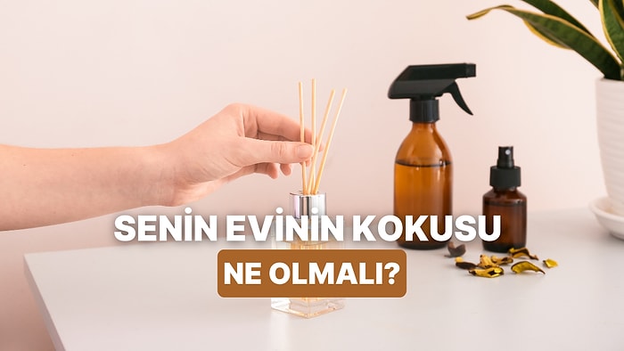Senin Evin Ne Kokmalı?