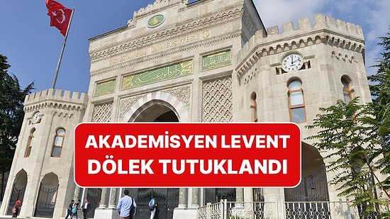 Eylemlere Katılmıştı: İstanbul Üniversitesi'nde Görevli Akademisyen Levent Dölek Tutuklandı