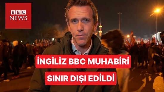 Ekrem İmamoğlu'na Destek Eylemlerine Katılan BBC Muhabiri Marc Lowen Sınır Dışı Edildi